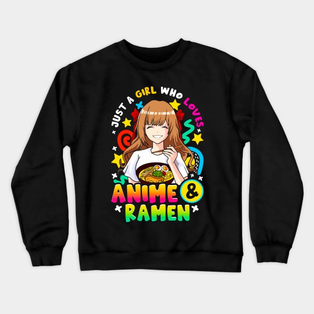 Just A Girl Who Loves Anime And Ramen Crewneck Sweatshirt by E